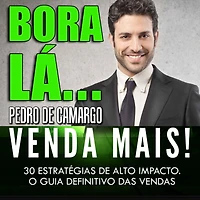 Bora lá, venda mais - 30 estratégias de alto impacto. (Integral)