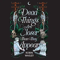 Dead Things Are Closer Than They Appear