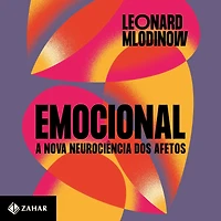 Emocional: A nova neurociência dos afetos