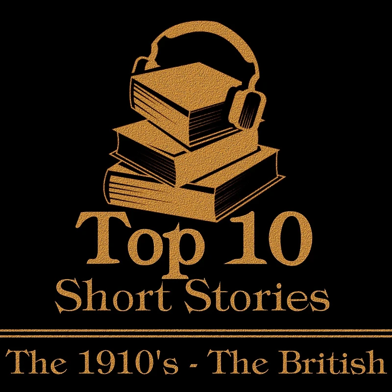 Top 10 Short Stories, The - The 1910's - The British: The ten best stories written from 1910-1919 by British authors