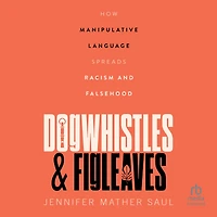 Dogwhistles and Figleaves: How Manipulative Language Spreads Racism Falsehood