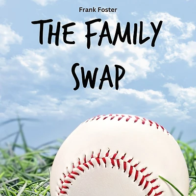 The Family Swap: Bizarrely True Story of Two Yankee Baseball Players Who Decided to Trade Families