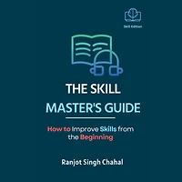 the Skill Master's Guide: How to Improve Skills from Beginning