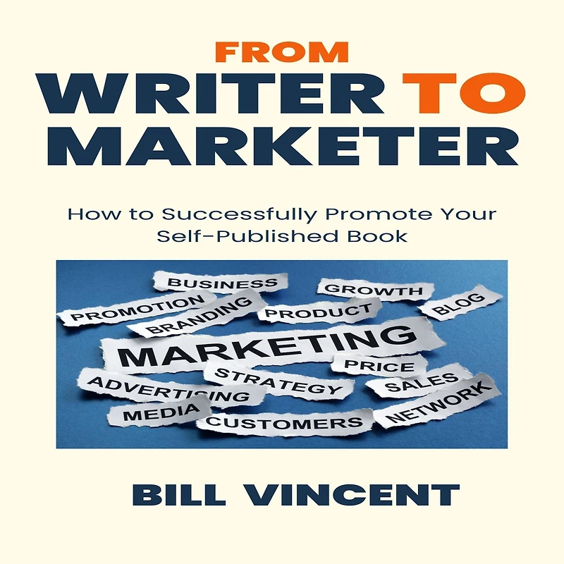From Writer to Marketer: How Successfully Promote Your Self-Published Book