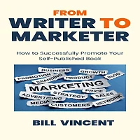 From Writer to Marketer: How Successfully Promote Your Self-Published Book