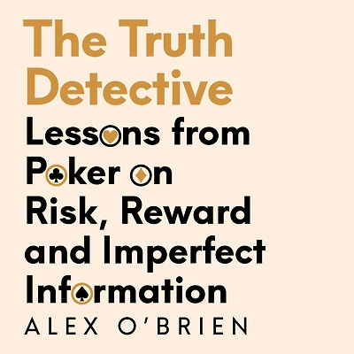 The Truth Detective: a Poker Player's Guide to Complex World