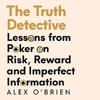 The Truth Detective: a Poker Player's Guide to Complex World