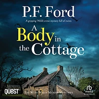 A Body in the Cottage: The West Wales Murder Mysteries Book 5