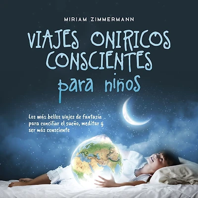 viajes oníricos conscientes para niños: Los más bellos de fantasía conciliar el sueño, meditar y ser consciente
