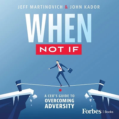 When Not If: A CEO's Guide to Overcoming Adversity