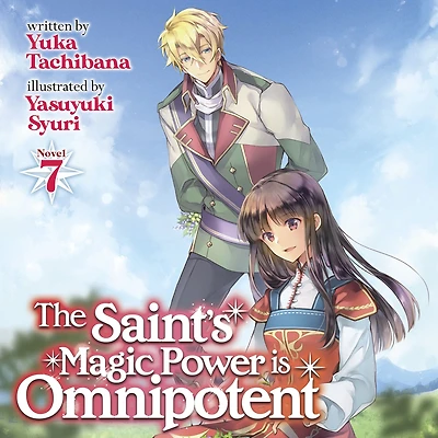 The Saint's Magic Power is Omnipotent (Light Novel) Vol. 7