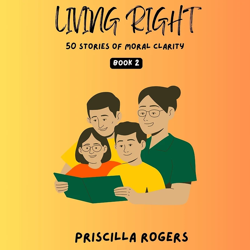 Living Right - 50 Stories Of Moral Clarity Book 2 (Living For A Beautiful Life, #2)