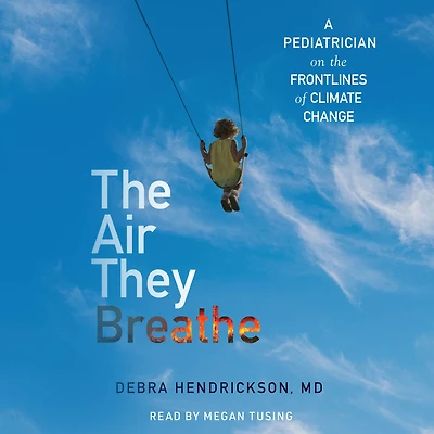 the Air They Breathe: A Pediatrician on Frontlines of Climate Change