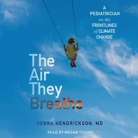 the Air They Breathe: A Pediatrician on Frontlines of Climate Change
