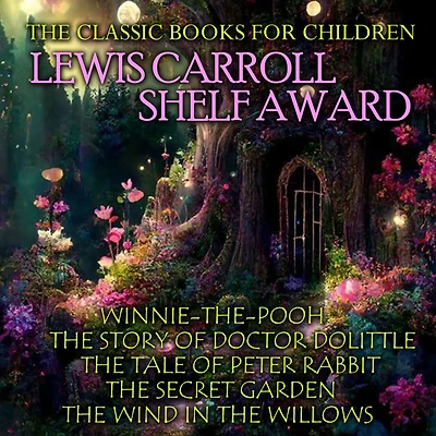 The Classic Books for Children. Lewis Carroll Shelf Award: Winnie-the-Pooh, Story of Doctor Dolittle, Tale Peter Rabbit, Secret Garden, Wind Willows