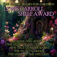 The Classic Books for Children. Lewis Carroll Shelf Award: Winnie-the-Pooh, Story of Doctor Dolittle, Tale Peter Rabbit, Secret Garden, Wind Willows