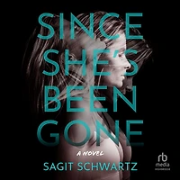 Since She's Been Gone: A Novel