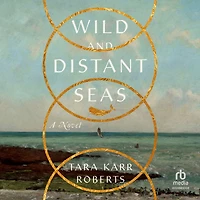 Wild and Distant Seas: A Novel