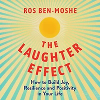 The Laughter Effect: How to Build Joy, Resilience, and Positivity Your Life