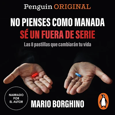 No pienses como manada, sé un fuera de serie (Penguin Originals): Las 8 pastillas que cambiarán tu vida