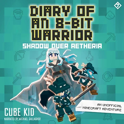 Shadow Over Aetheria: an Unofficial Minecraft Adventure (Diary of 8-Bit Warrior Series #7)