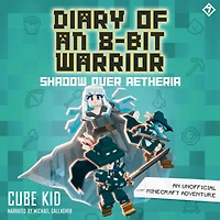 Shadow Over Aetheria: an Unofficial Minecraft Adventure (Diary of 8-Bit Warrior Series #7)