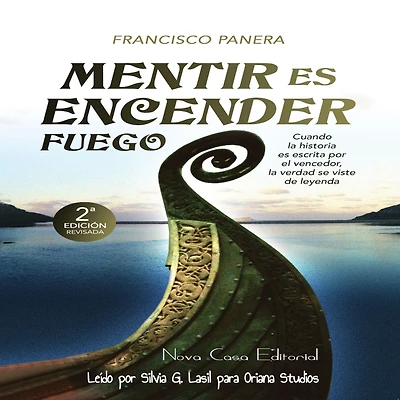 Mentir es encender fuego: Cuando la historia escrita por el vencedor, verdad se viste de leyenda