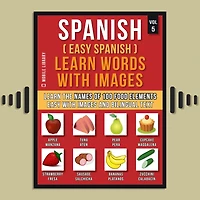 Spanish ( easy ) Learn Words with images (Vol 5): the names of 100 food elements way and bilingual text