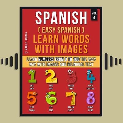 Spanish ( easy ) Learn Words with images (Vol 4): Numbers from 0 to 100 the way and bilingual text