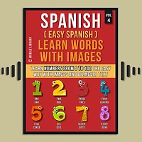 Spanish ( easy ) Learn Words with images (Vol 4): Numbers from 0 to 100 the way and bilingual text