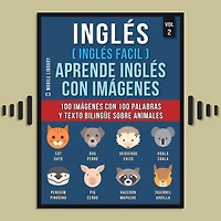 Inglés ( Facil ) Aprende con imágenes (Vol 2): 100 palabras y texto bilingüe sobre Animales