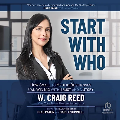 Start with Who: How Small to Medium Businesses Can Win Big Trust and a Story