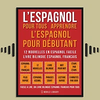 l'espagnol pour Tous - apprendre débutant (Vol ): nouvelles en espagnol facile