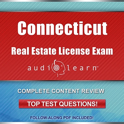 Connecticut Real Estate License Exam AudioLearn: Complete Audio Review for the Real Estate License Examination in Connecticut!