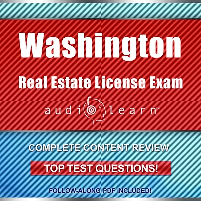 Washington Real Estate License Exam AudioLearn: Complete Test Prep and Review for the Washington Real Estate License Exam