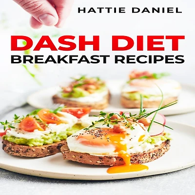 DASH Diet BREAKFAST RECIPES: Energize Your Mornings with Nutritious and Delicious Breakfasts on the (2023 Guide for Beginners)