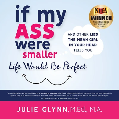If My Ass Were Smaller Life Would be Perfect and Other Lies the Mean Girl Your Head Tells You