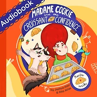 Madame Cookie and the Croissant of Confidence: A sweet journey of finding self-confidence
