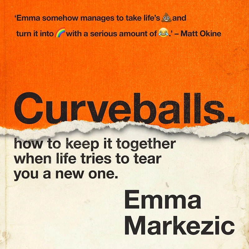 Curveballs: How to Keep It Together when Life Tries Tear You a New One