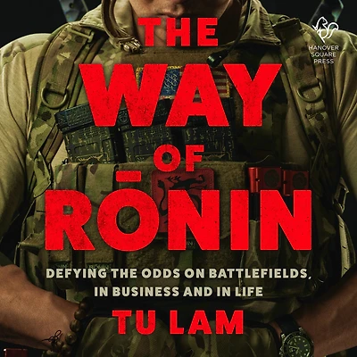 the Way of Ronin: Defying Odds on Battlefields, Business and Life