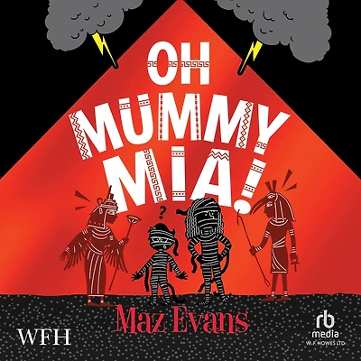 Oh Mummy Mia!: Oh Maya Gods! Book 2