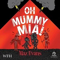Oh Mummy Mia!: Oh Maya Gods! Book 2
