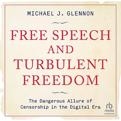 Free Speech and Turbulent Freedom: the Dangerous Allure of Censorship Digital Era