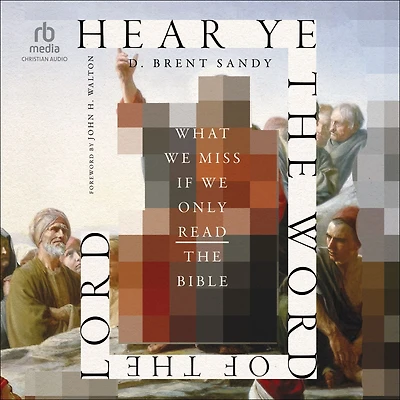 Hear Ye the Word of Lord: What We Miss If Only Read Bible