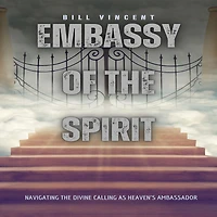Embassy of the Spirit: Navigating Divine Calling as Heaven's Ambassador