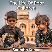 The Life Of Poor Children: Child Labour