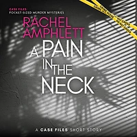 A Pain the Neck: Case Files Short Story