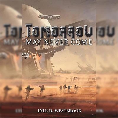 Tomorrow May Never Come