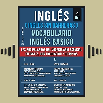 Ingles (Inglés Sin Barreras) vocabulario Basico - 4 JKL: Las 850 palabras del esencial en ingles, con traducción y frases de ejemplo