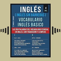 Ingles (Inglés Sin Barreras) vocabulario Basico - 4 JKL: Las 850 palabras del esencial en ingles, con traducción y frases de ejemplo